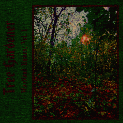 Tree Gardener : Woodland Hymns: Vol. I